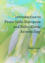 Introduction to Proto-Indo-European and Balto-Slavic Accentology