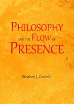 Philosophy and the Flow of Presence