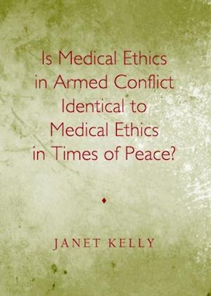 Is Medical Ethics in Armed Conflict Identical to Medical Ethics in Times of Peace?