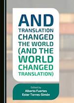 And Translation Changed the World (and the World Changed Translation)