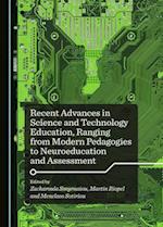 Recent Advances in Science and Technology Education, Ranging from Modern Pedagogies to Neuroeducation and Assessment