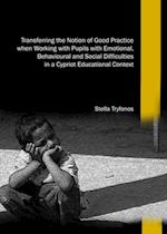 Transferring the Notion of Good Practice when Working with Pupils with Emotional, Behavioural and Social Difficulties in a Cypriot Educational Context