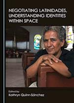 Negotiating Latinidades, Understanding Identities Within Space