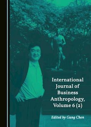 International Journal of Business Anthropology, Volume 6 (2)