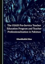 USAID Pre-Service Teacher Education Program and Teacher Professionalization in Pakistan