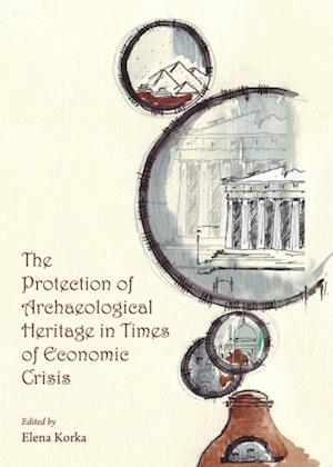 Protection of Archaeological Heritage in Times of Economic Crisis