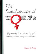 The Kaleidoscope of Womenâ (Tm)S Sounds in Music of the Late 20th and Early 21st Centuries