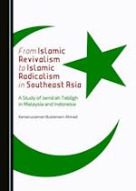 From Islamic Revivalism to Islamic Radicalism in Southeast Asia
