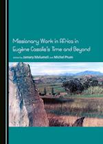 Missionary Work in Africa in Eugène Casalisâ (Tm)S Time and Beyond