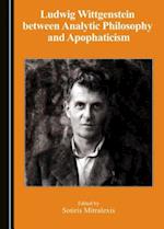 Ludwig Wittgenstein Between Analytic Philosophy and Apophaticism