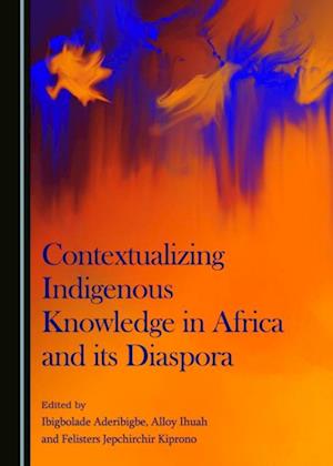 Contextualizing Indigenous Knowledge in Africa and its Diaspora