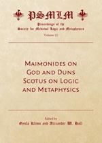 Maimonides on God and Duns Scotus on Logic and Metaphysics (Volume 12