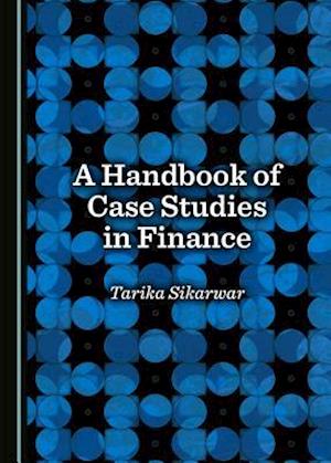 A Handbook of Case Studies in Finance