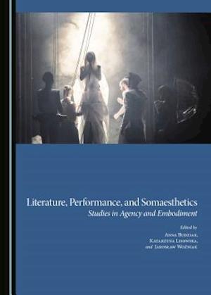 Literature, Performance, and Somaesthetics