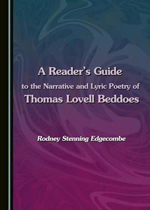 Reader's Guide to the Narrative and Lyric Poetry of Thomas Lovell Beddoes