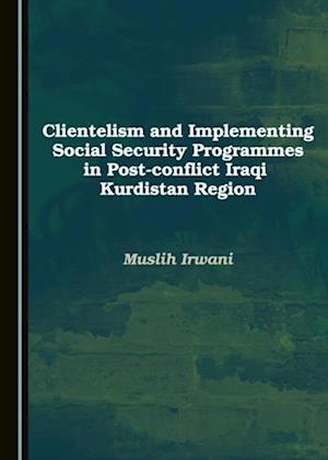 Clientelism and Implementing Social Security Programmes in Post-conflict Iraqi Kurdistan Region