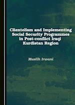 Clientelism and Implementing Social Security Programmes in Post-conflict Iraqi Kurdistan Region