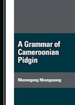A Grammar of Cameroonian Pidgin