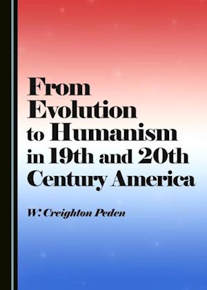 From Evolution to Humanism in 19th and 20th Century America