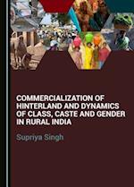 Commercialization of Hinterland and Dynamics of Class, Caste and Gender in Rural India