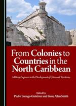 From Colonies to Countries in the North Caribbean