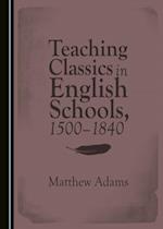 Teaching Classics in English Schools, 1500-1840