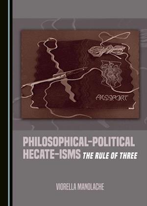 Philosophical-Political Hecate-isms