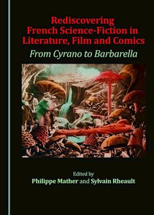 Rediscovering French Science-Fiction in Literature, Film and Comics