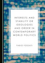 Interests and Stability or Ideologies and Order in Contemporary World Politics