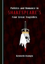 Politics and Romance in Shakespeare's Four Great Tragedies