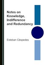 Notes on Knowledge, Indifference and Redundancy