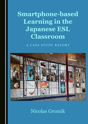 Smartphone-based Learning in the Japanese ESL Classroom