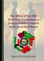 The Effect of the 1958 New York Convention on Foreign Arbitral Awards in the Arab Gulf States