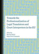 Towards the Professionalization of Legal Translators and Court Interpreters in the Eu