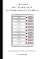 Leadership and the Problem of Electoral Democracy in Africa
