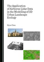 The Application of Airborne Lidar Data in the Modelling of 3D Urban Landscape Ecology