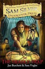 Sam Silver: Undercover Pirate: The Deadly Trap