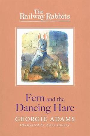 Railway Rabbits: Fern and the Dancing Hare