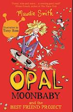 Opal Moonbaby: Opal Moonbaby and the Best Friend Project