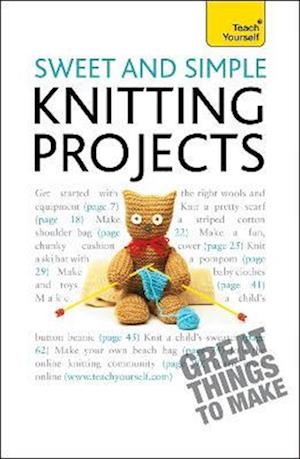 Sweet and Simple Knitting Projects: Teach Yourself