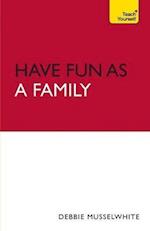 Have Fun as a Family: Teach Yourself