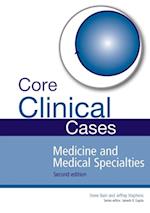 Core Clinical Cases in Medicine and Medical Specialties Second Edition