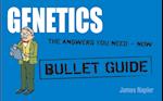 Genetics: Bullet Guides                                               Everything You Need to Get Started