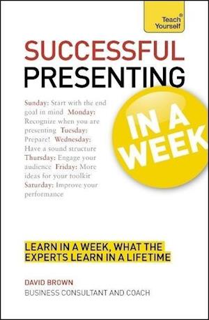 Successful Presenting in a Week: Teach Yourself