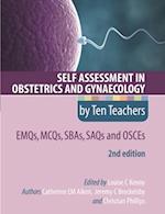 Self Assessment in Obstetrics and Gynaecology by Ten Teachers 2E EMQs, MCQs, SBAs, SAQs & OSCEs