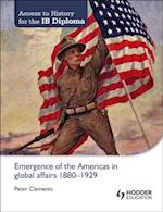 Access to History for the IB Diploma: Emergence of the Americas in global affairs 1880-1929