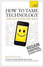 How to Tame Technology and Get Your Life Back: Teach Yourself