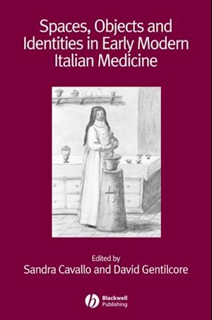 Spaces, Objects and Identities in Early Modern Italian Medicine