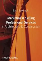 Marketing and Selling Professional Services in Architecture and Construction