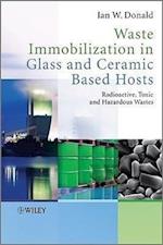 Waste Immobilization in Glass and Ceramic Based Hosts – Radioactive, Toxic and Hazardous Wastes